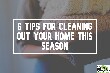 6 Tips for Cleaning Out your Home this Season